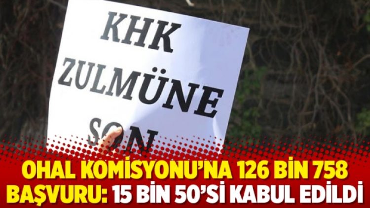 OHAL Komisyonu’na 126 bin 758 başvuru: 15 bin 50’si kabul edildi
