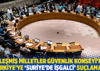 Birleşmiş Milletler Güvenlik Konseyi’nde Türkiye’ye ‘Suriye’de işgalci’ suçlaması