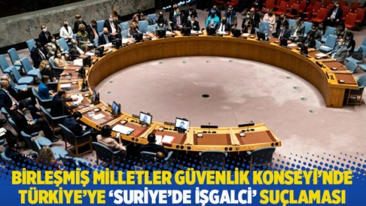 Birleşmiş Milletler Güvenlik Konseyi’nde Türkiye’ye ‘Suriye’de işgalci’ suçlaması