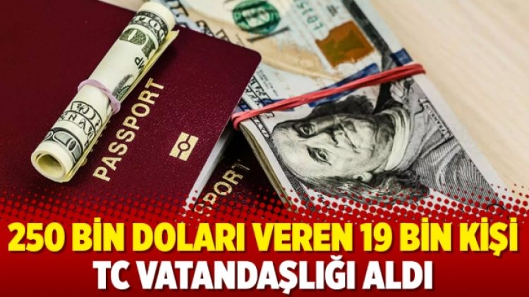 250 bin doları veren 19 bin kişi TC vatandaşlığı aldı