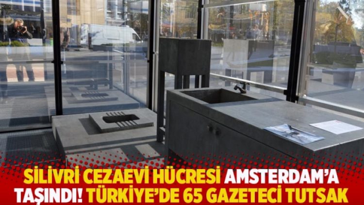 Silivri Cezaevi hücresi Amsterdam’a taşındı! Türkiye’de 65 gazeteci tutsak