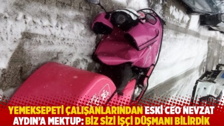 Yemeksepeti çalışanlarından Nevzat Aydın’a mektup: Biz sizi işçi düşmanı bilirdik