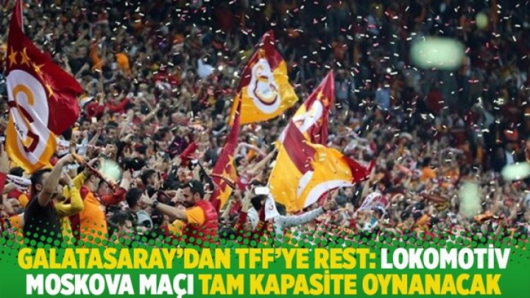 Galatasaray’dan TFF’ye rest: Lokomotiv Moskova maçı tam kapasite oynanacak