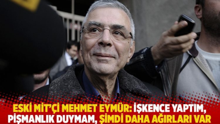 Eski MİT’çi Mehmet Eymür: İşkence yaptım, pişmanlık duymam, şimdi daha ağırları var