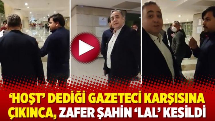 ‘Hoşt’ dediği gazeteci karşısına çıkınca, Zafer Şahin ‘lal’ kesildi