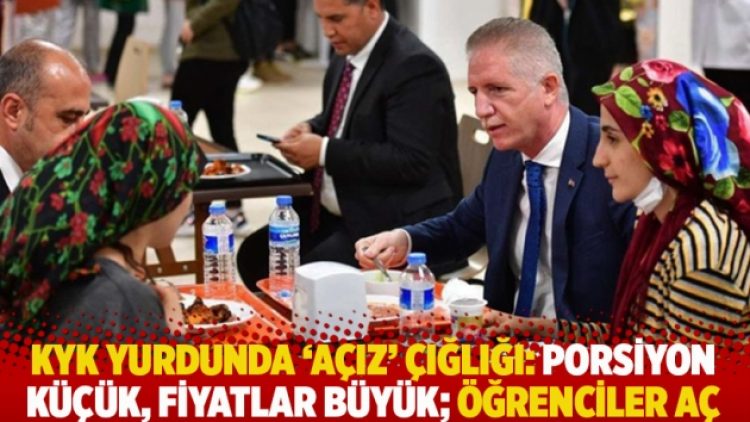 KYK yurdunda ‘açız’ çığlığı: Porsiyon küçük, fiyatlar büyük; öğrenciler aç