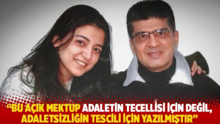“Bu açık mektup adaletin tecellisi için değil, adaletsizliğin tescili için yazılmıştır”