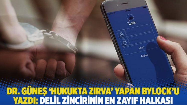 Dr. Güneş ‘hukukta zırva’ yapan Bylock’u yazdı: Delil zincirinin en hayıf halkası