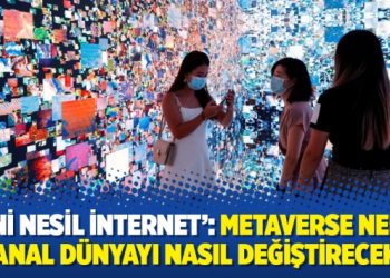 ‘Yeni nesil internet’: Metaverse nedir, sanal dünyayı nasıl değiştirecek?