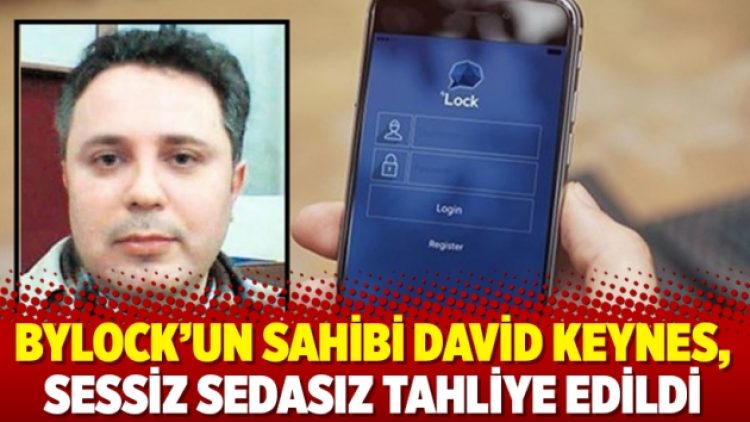 Bylock’un sahibi David Keynes, sessiz sedasız tahliye edildi