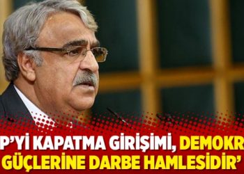 ‘HDP’yi kapatma girişimi, demokrasi güçlerine darbe hamlesidir’