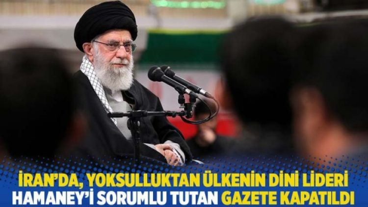 İran’da, yoksulluktan ülkenin dini lideri Hamaney’i sorumlu tutan gazete kapatıldı