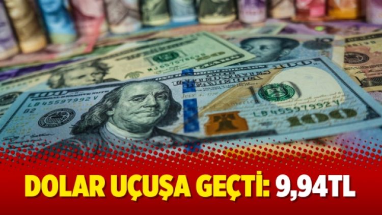 Dolar uçuşa geçti: 9,94TL