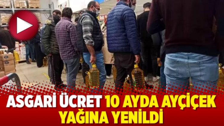 Asgari ücret 10 ayda ayçiçek yağına yenildi