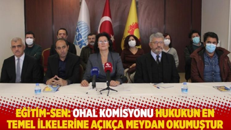 Eğitim-Sen: OHAL Komisyonu hukukun en temel ilkelerine açıkça meydan okumuştur