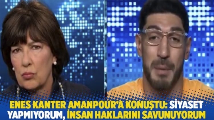 Enes Kanter Amanpour’a konuştu: Siyaset yapmıyorum, insan haklarını savunuyorum