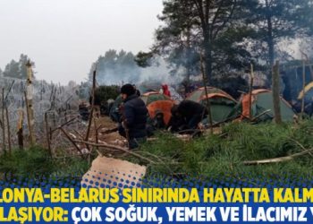 Polonya-Belarus sınırında hayatta kalmak zorlaşıyor: Burası çok soğuk, yemek ve ilacımız yok