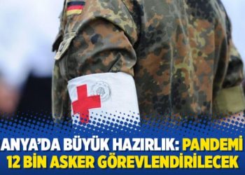 Almanya’da büyük hazırlık: Pandemi için 12 bin asker görevlendirilecek