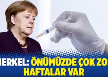 Merkel: Önümüzde çok zor haftalar var