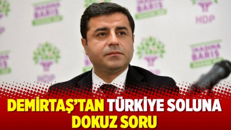 Demirtaş’tan Türkiye soluna dokuz soru