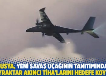 Rusya, yeni savaş uçağının tanıtımında Bayraktar Akıncı TİHA’larını hedefe koydu