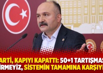 İYİ Parti, kapıyı kapattı: 50+1 tartışmasına girmeyiz, sistemin tamamına karşıyız