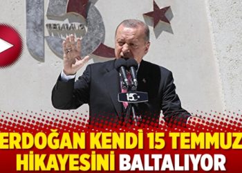Erdoğan kendi 15 Temmuz hikayesini baltalıyor