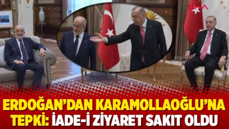 Erdoğan’dan Karamollaoğlu’na tepki: İade-i ziyaret sakıt oldu