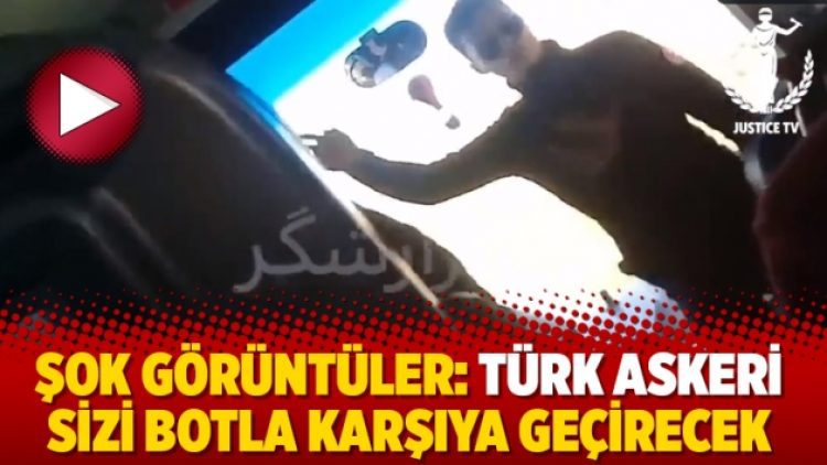 Şok görüntüler: Türk askeri sizi botla karşıya geçirecek