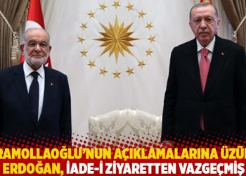 Karamollaoğlu’nun açıklamalarına üzülen Erdoğan, iade-i ziyaretten vazgeçmiş