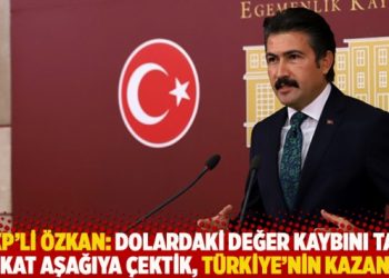 AKP’li Özkan: Dolardaki değer kaybını tam bin kat aşağıya çektik, Türkiye’nin kazanımı!