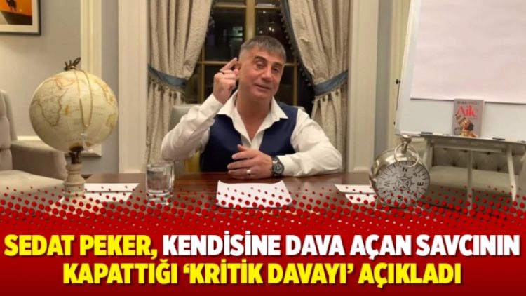 Sedat Peker, kendisine dava açan savcının kapattığı ‘kritik davayı’ açıkladı