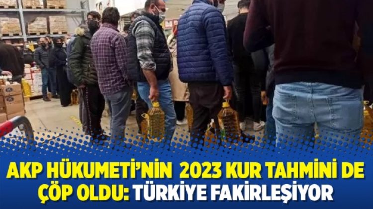 AKP Hükumeti’nin 2023 kur tahmini de çöp oldu: Türkiye fakirleşiyor