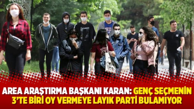 AREA Araştırma Başkanı Karan: Genç seçmenin 3’te biri oy vermeye layık parti bulamıyor