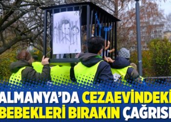 Almanya’da cezaevindeki bebekleri bırakın çağrısı