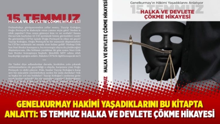 Genelkurmay Hakimi yaşadıklarını bu kitapta anlattı: 15 TEMMUZ Halka ve Devlete Çökme Hikayesi