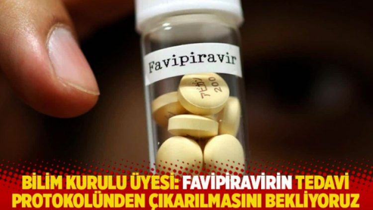 Bilim kurulu üyesi: Favipiravirin tedavi protokolünden çıkarılmasını bekliyoruz