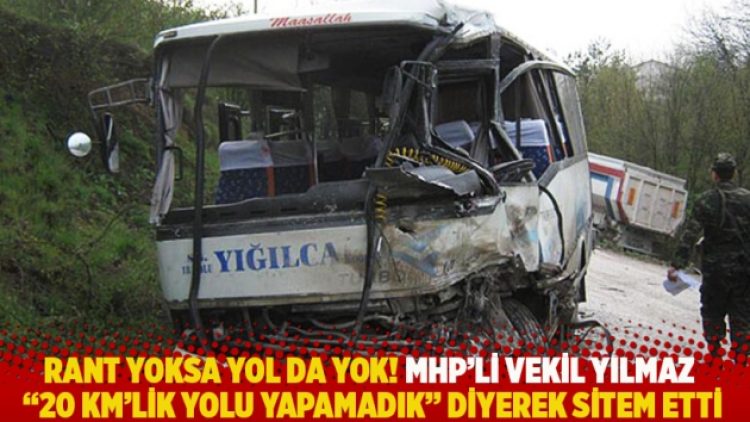 Rant yoksa yol da yok! MHP’li vekil Yılmaz ’20 km’lik yolu yapamadık’ diyerek sitem etti