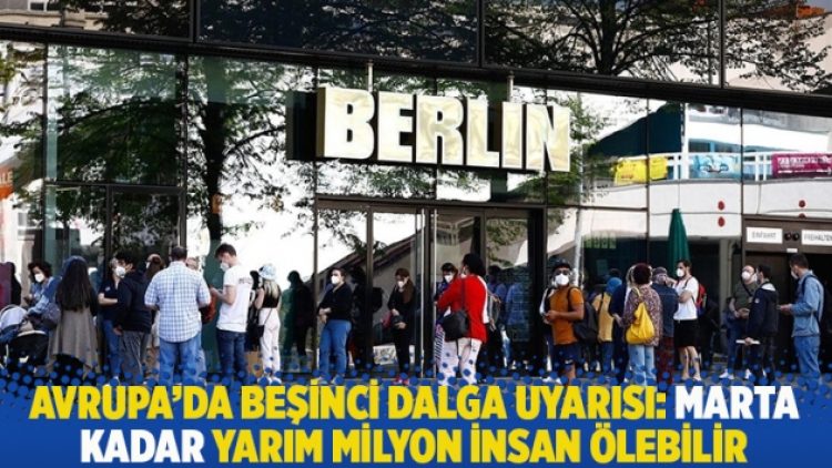 Avrupa’da beşinci dalga uyarısı: Marta kadar yarım milyon insan ölebilir