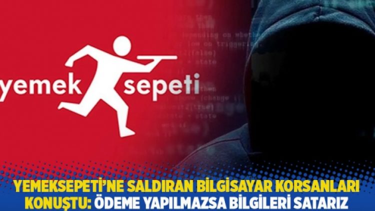 Yemeksepeti’ne saldıran bilgisayar korsanları konuştu: Ödeme yapılmazsa bilgileri satarız