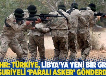 SOHR: Türkiye, Libya’ya yeni bir grup Suriyeli ‘paralı asker’ gönderdi