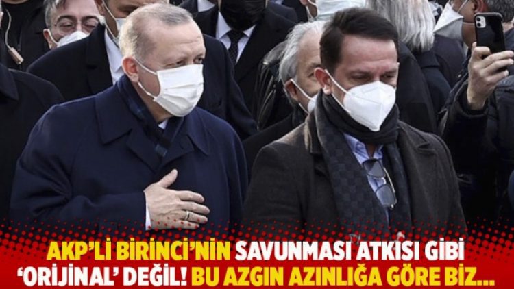 AKP’li Birinci’nin savunması atkısı gibi ‘orijinal’ değil! Bu azgın azınlığa göre biz…