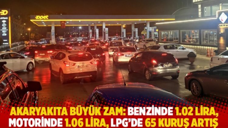 Akaryakıta büyük zam: Benzinde 1.02 lira, motorinde 1.06 lira, LPG’de 65 kuruş artış
