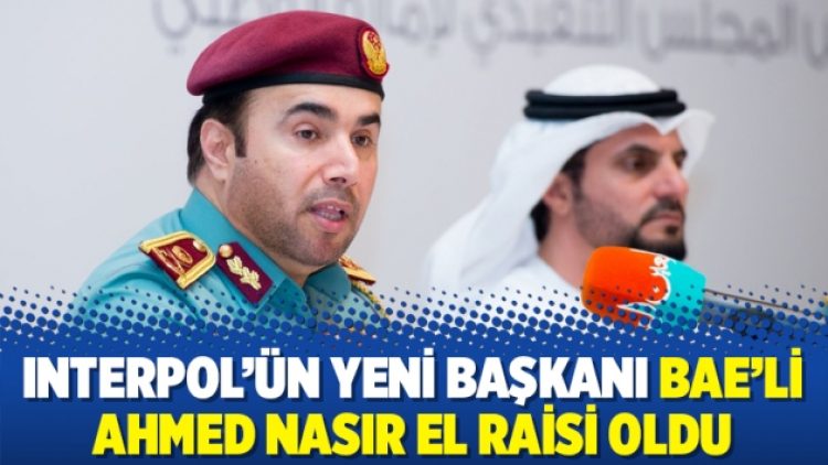 Interpol’ün yeni başkanı BAE’li Ahmed Nasır el Raisi oldu