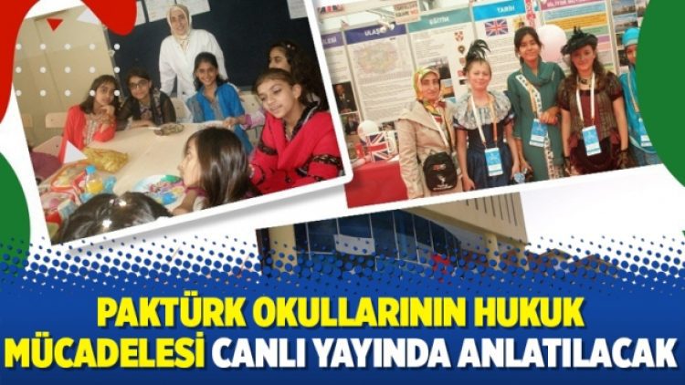 PAKTÜRK okullarının hukuk mücadelesi canlı yayında anlatılacak