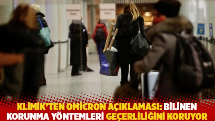 KLİMİK’ten Omicron açıklaması: Bilinen korunma yöntemleri geçerliliğini koruyor