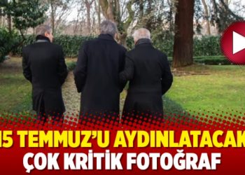 15 Temmuz’u aydınlatacak çok kritik fotoğraf