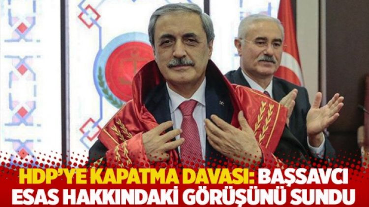 Yargıtay başsavcısı, HDP’yi kapatma davasında esas hakkındaki görüşünü sundu