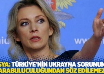 Rusya: Türkiye’nin Ukrayna sorununda arabuluculuğundan söz edilemez