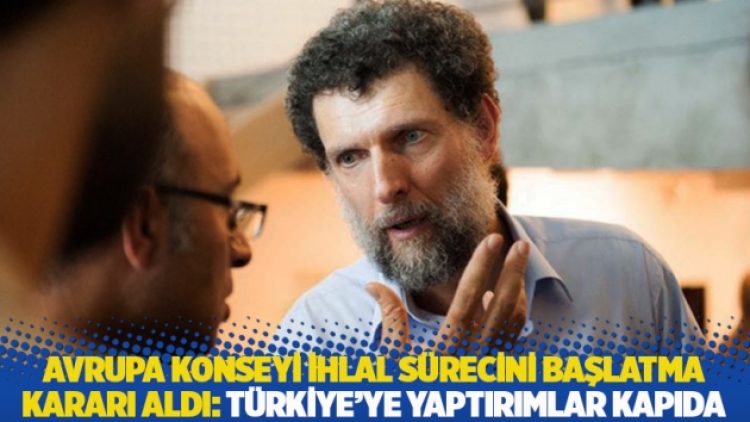 Avrupa Konseyi ihlal sürecini başlatma kararı aldı: Türkiye’ye yaptırımlar kapıda